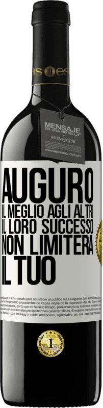 39,95 € Spedizione Gratuita | Vino rosso Edizione RED MBE Riserva Auguro il meglio agli altri, il loro successo non limiterà il tuo Etichetta Bianca. Etichetta personalizzabile Riserva 12 Mesi Raccogliere 2016 Tempranillo