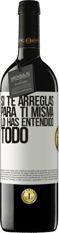 39,95 € Envío gratis | Vino Tinto Edición RED MBE Reserva Si te arreglas para ti misma, lo has entendido todo Etiqueta Blanca. Etiqueta personalizable Reserva 12 Meses Cosecha 2016 Tempranillo