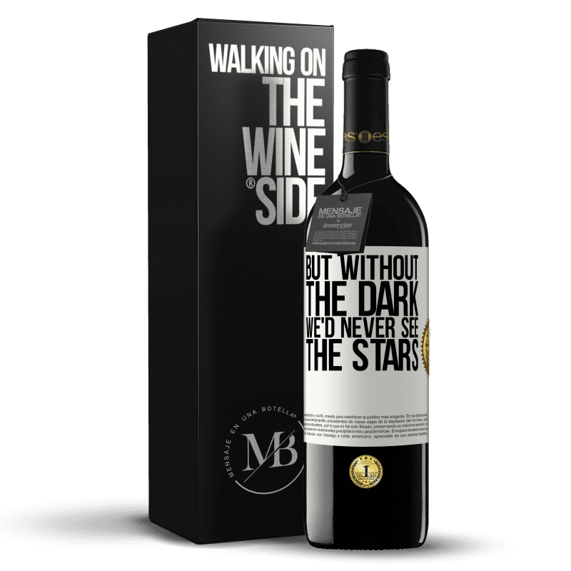 39,95 € Free Shipping | Red Wine RED Edition MBE Reserve But without the dark, we'd never see the stars White Label. Customizable label Reserve 12 Months Harvest 2014 Tempranillo