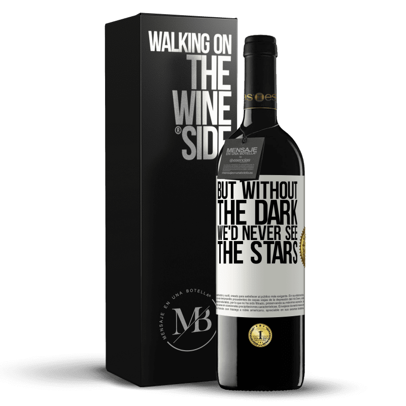 39,95 € Free Shipping | Red Wine RED Edition MBE Reserve But without the dark, we'd never see the stars White Label. Customizable label Reserve 12 Months Harvest 2015 Tempranillo