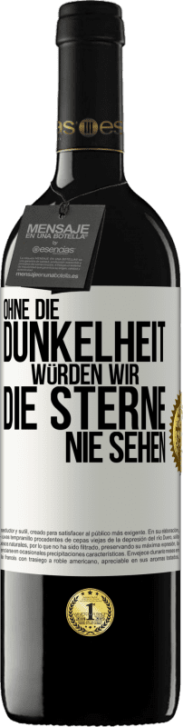 Kostenloser Versand | Rotwein RED Ausgabe MBE Reserve Ohne die Dunkelheit würden wir die Sterne nie sehen Weißes Etikett. Anpassbares Etikett Reserve 12 Monate Ernte 2014 Tempranillo