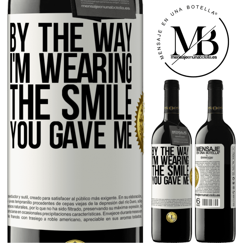 24,95 € Free Shipping | Red Wine RED Edition Crianza 6 Months By the way, I'm wearing the smile you gave me White Label. Customizable label Aging in oak barrels 6 Months Harvest 2019 Tempranillo