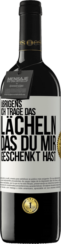 Kostenloser Versand | Rotwein RED Ausgabe MBE Reserve Übrigens, ich trage das Lächeln, das du mir geschenkt hast Weißes Etikett. Anpassbares Etikett Reserve 12 Monate Ernte 2014 Tempranillo