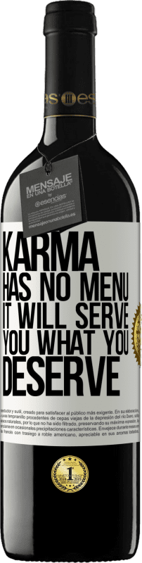 39,95 € | Red Wine RED Edition MBE Reserve Karma has no menu. It will serve you what you deserve White Label. Customizable label Reserve 12 Months Harvest 2014 Tempranillo