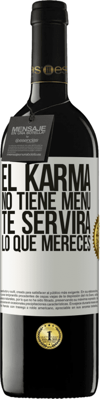 39,95 € | Vino Tinto Edición RED MBE Reserva El Karma no tiene menú. Te servirá lo que mereces Etiqueta Blanca. Etiqueta personalizable Reserva 12 Meses Cosecha 2014 Tempranillo