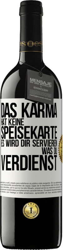 39,95 € | Rotwein RED Ausgabe MBE Reserve Das Karma hat keine Speisekarte. Es wird dir servieren, was du verdienst Weißes Etikett. Anpassbares Etikett Reserve 12 Monate Ernte 2014 Tempranillo