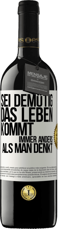 39,95 € | Rotwein RED Ausgabe MBE Reserve Sei demütig, das Leben kommt immer anders als man denkt Weißes Etikett. Anpassbares Etikett Reserve 12 Monate Ernte 2015 Tempranillo