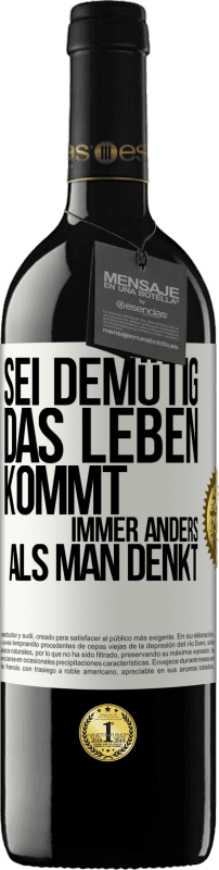 39,95 € Kostenloser Versand | Rotwein RED Ausgabe MBE Reserve Sei demütig, das Leben kommt immer anders als man denkt Weißes Etikett. Anpassbares Etikett Reserve 12 Monate Ernte 2016 Tempranillo