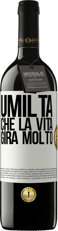 39,95 € Spedizione Gratuita | Vino rosso Edizione RED MBE Riserva Umiltà, che la vita gira molto Etichetta Bianca. Etichetta personalizzabile Riserva 12 Mesi Raccogliere 2015 Tempranillo