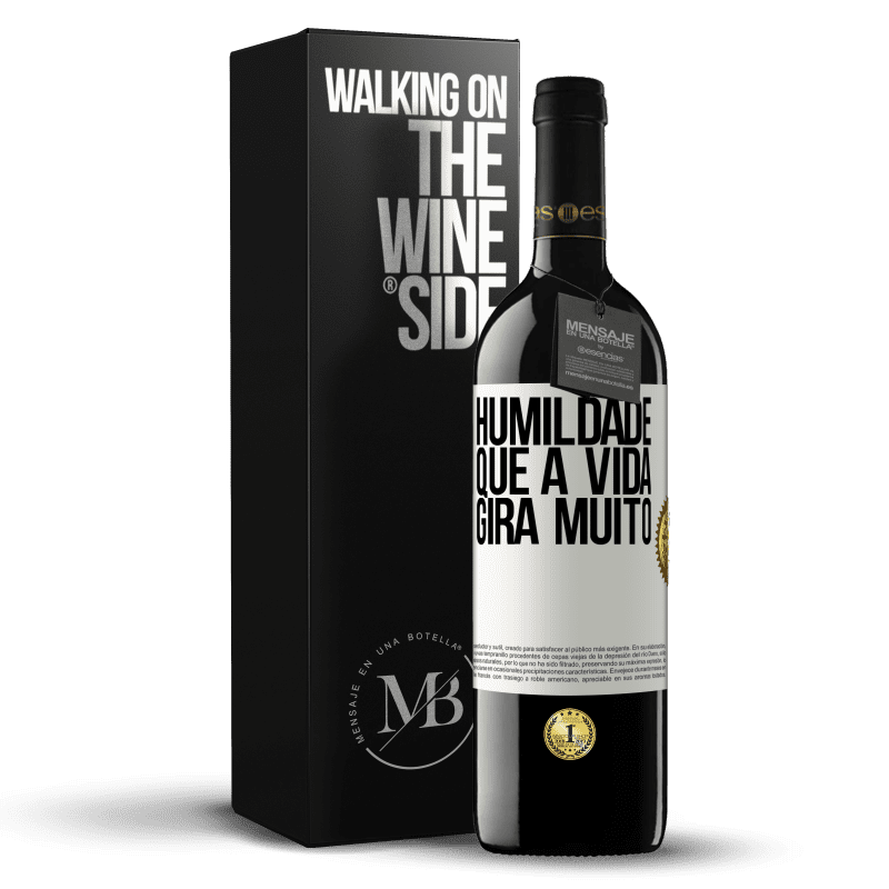 39,95 € Envio grátis | Vinho tinto Edição RED MBE Reserva Humildade, que a vida gira muito Etiqueta Branca. Etiqueta personalizável Reserva 12 Meses Colheita 2015 Tempranillo