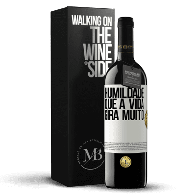 «Humildade, que a vida gira muito» Edição RED MBE Reserva