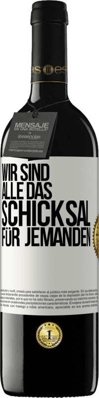 39,95 € | Rotwein RED Ausgabe MBE Reserve Wir sind alle das Schicksal für jemanden Weißes Etikett. Anpassbares Etikett Reserve 12 Monate Ernte 2014 Tempranillo