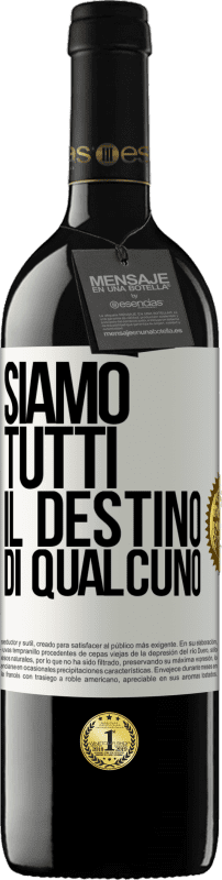 39,95 € | Vino rosso Edizione RED MBE Riserva Siamo tutti il ​​destino di qualcuno Etichetta Bianca. Etichetta personalizzabile Riserva 12 Mesi Raccogliere 2015 Tempranillo