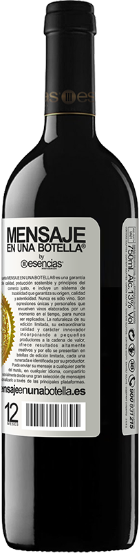 «Un brindis por esas personas que tienen el valor de decir Perdón, me equivoqué. Hablemos, porque no te quiero perder» Edición RED MBE Reserva