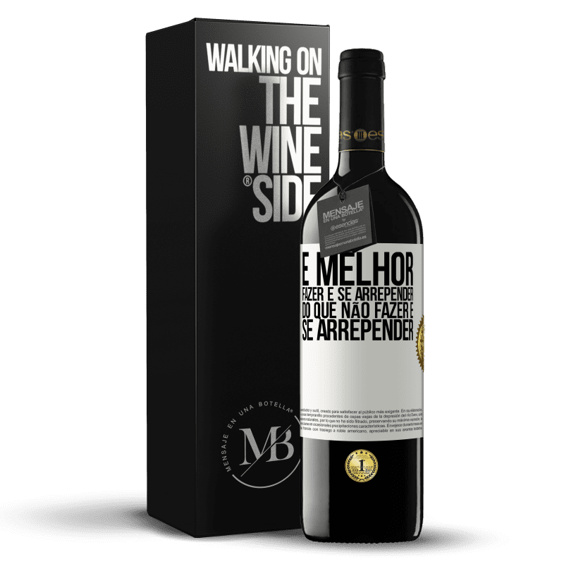 39,95 € Envio grátis | Vinho tinto Edição RED MBE Reserva É melhor fazer e se arrepender do que não fazer e se arrepender Etiqueta Branca. Etiqueta personalizável Reserva 12 Meses Colheita 2015 Tempranillo