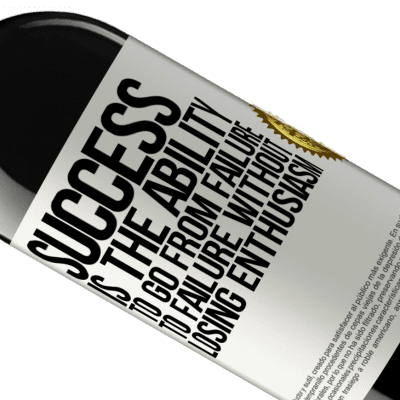 Unique & Personal Expressions. «Success is the ability to go from failure to failure without losing enthusiasm» RED Edition MBE Reserve