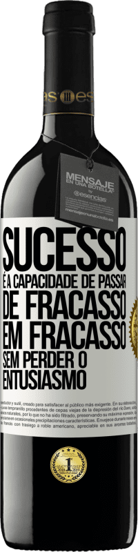 39,95 € Envio grátis | Vinho tinto Edição RED MBE Reserva Sucesso é a capacidade de passar de fracasso em fracasso sem perder o entusiasmo Etiqueta Branca. Etiqueta personalizável Reserva 12 Meses Colheita 2016 Tempranillo