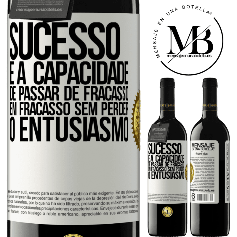 39,95 € Envio grátis | Vinho tinto Edição RED MBE Reserva Sucesso é a capacidade de passar de fracasso em fracasso sem perder o entusiasmo Etiqueta Branca. Etiqueta personalizável Reserva 12 Meses Colheita 2014 Tempranillo