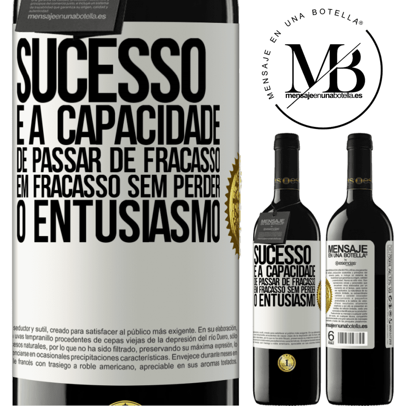 39,95 € Envio grátis | Vinho tinto Edição RED MBE Reserva Sucesso é a capacidade de passar de fracasso em fracasso sem perder o entusiasmo Etiqueta Branca. Etiqueta personalizável Reserva 12 Meses Colheita 2016 Tempranillo