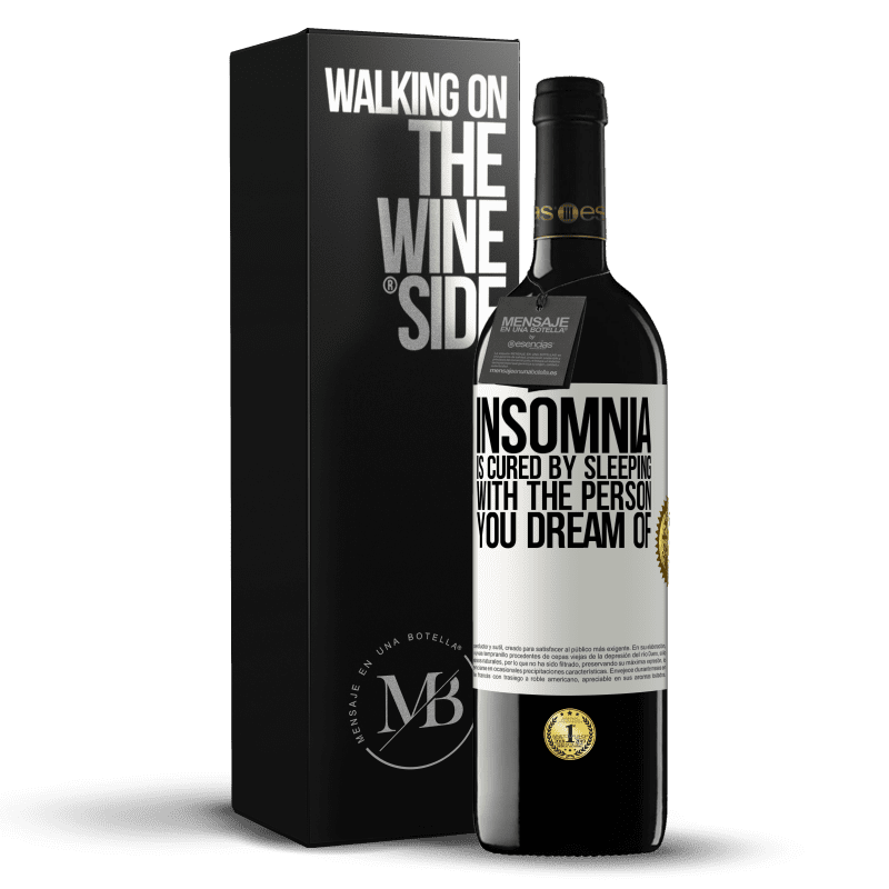 39,95 € Free Shipping | Red Wine RED Edition MBE Reserve Insomnia is cured by sleeping with the person you dream of White Label. Customizable label Reserve 12 Months Harvest 2015 Tempranillo