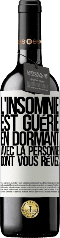 Envoi gratuit | Vin rouge Édition RED MBE Réserve L'insomnie est guérie en dormant avec la personne dont vous rêvez Étiquette Blanche. Étiquette personnalisable Réserve 12 Mois Récolte 2014 Tempranillo