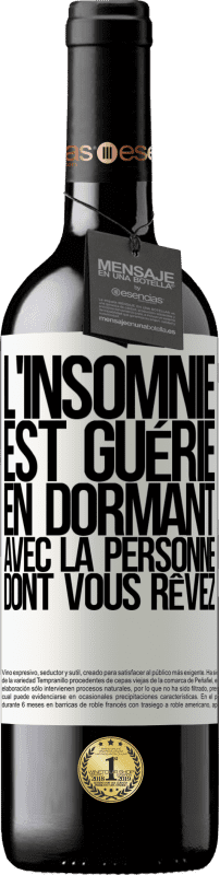 39,95 € | Vin rouge Édition RED MBE Réserve L'insomnie est guérie en dormant avec la personne dont vous rêvez Étiquette Blanche. Étiquette personnalisable Réserve 12 Mois Récolte 2016 Tempranillo