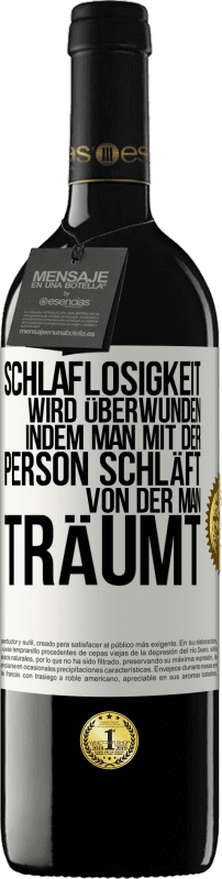 Kostenloser Versand | Rotwein RED Ausgabe MBE Reserve Schlaflosigkeit wird überwunden, indem man mit der Person schläft, von der man träumt Weißes Etikett. Anpassbares Etikett Reserve 12 Monate Ernte 2014 Tempranillo