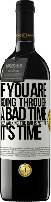 39,95 € 送料無料 | 赤ワイン REDエディション MBE 予約する 調子が悪い時は歩き続けてください。悪いのはあなたではない、それは時間です ホワイトラベル. カスタマイズ可能なラベル 予約する 12 月 収穫 2016 Tempranillo