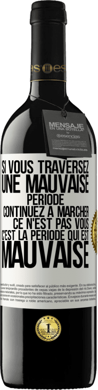 39,95 € | Vin rouge Édition RED MBE Réserve Si vous traversez une mauvaise période continuez à marcher. Ce n'est pas vous, c'est la période qui est mauvaise Étiquette Blanche. Étiquette personnalisable Réserve 12 Mois Récolte 2014 Tempranillo