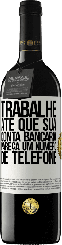 «Trabalhe até que sua conta bancária pareça um número de telefone» Edição RED MBE Reserva