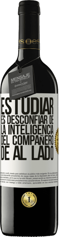 «Estudiar es desconfiar de la inteligencia del compañero de al lado» Edición RED MBE Reserva