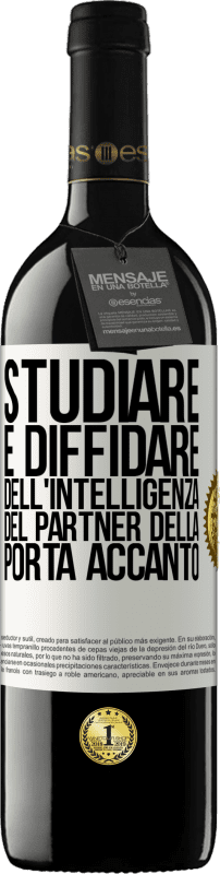 39,95 € | Vino rosso Edizione RED MBE Riserva Studiare è diffidare dell'intelligenza del partner della porta accanto Etichetta Bianca. Etichetta personalizzabile Riserva 12 Mesi Raccogliere 2014 Tempranillo