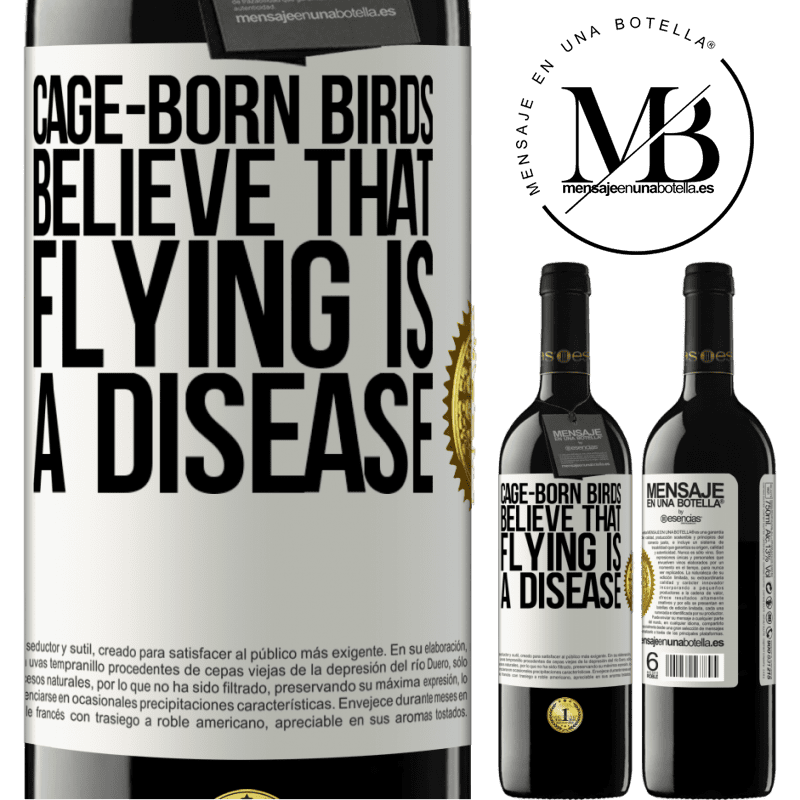 24,95 € Free Shipping | Red Wine RED Edition Crianza 6 Months Cage-born birds believe that flying is a disease White Label. Customizable label Aging in oak barrels 6 Months Harvest 2019 Tempranillo