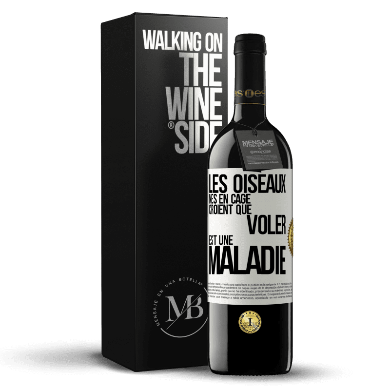 39,95 € Envoi gratuit | Vin rouge Édition RED MBE Réserve Les oiseaux nés en cage croient que voler est une maladie Étiquette Blanche. Étiquette personnalisable Réserve 12 Mois Récolte 2015 Tempranillo