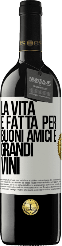 Spedizione Gratuita | Vino rosso Edizione RED MBE Riserva La vita è fatta per buoni amici e grandi vini Etichetta Bianca. Etichetta personalizzabile Riserva 12 Mesi Raccogliere 2014 Tempranillo