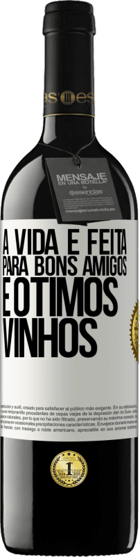 Envio grátis | Vinho tinto Edição RED MBE Reserva A vida é feita para bons amigos e ótimos vinhos Etiqueta Branca. Etiqueta personalizável Reserva 12 Meses Colheita 2014 Tempranillo