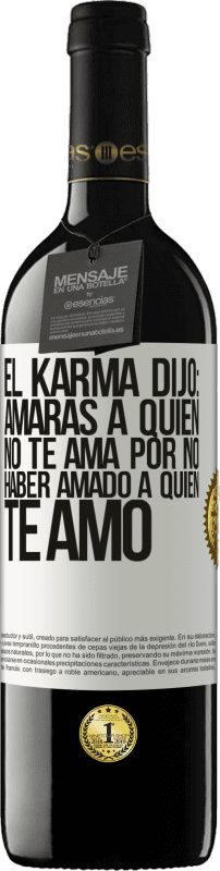 Envío gratis | Vino Tinto Edición RED MBE Reserva El Karma dijo: amarás a quien no te ama por no haber amado a quien te amó Etiqueta Blanca. Etiqueta personalizable Reserva 12 Meses Cosecha 2014 Tempranillo