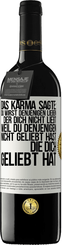 «Das Karma sagte: Du wirst denjenigen lieben, der dich nicht liebt, weil du denjenigen nicht geliebt hast, die dich geliebt hat» RED Ausgabe MBE Reserve