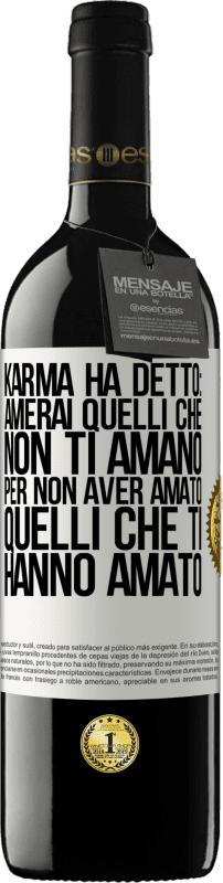 «Karma ha detto: amerai quelli che non ti amano per non aver amato quelli che ti hanno amato» Edizione RED MBE Riserva