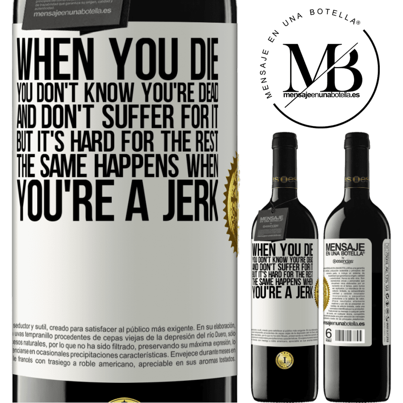 24,95 € Free Shipping | Red Wine RED Edition Crianza 6 Months When you die, you don't know you're dead and don't suffer for it, but it's hard for the rest. The same happens when you're a White Label. Customizable label Aging in oak barrels 6 Months Harvest 2019 Tempranillo