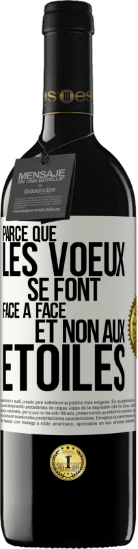 «Parce que les voeux se font face à face et non aux étoiles» Édition RED MBE Réserve