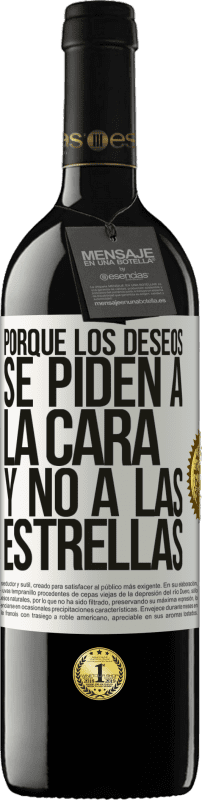 39,95 € | Vino Tinto Edición RED MBE Reserva Porque los deseos se piden a la cara, y no a las estrellas Etiqueta Blanca. Etiqueta personalizable Reserva 12 Meses Cosecha 2015 Tempranillo