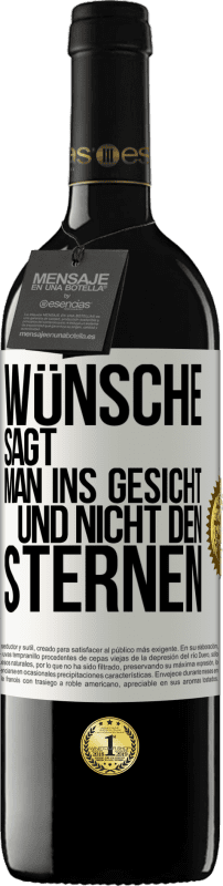 39,95 € | Rotwein RED Ausgabe MBE Reserve Wünsche sagt man ins Gesicht und nicht den Sternen Weißes Etikett. Anpassbares Etikett Reserve 12 Monate Ernte 2015 Tempranillo