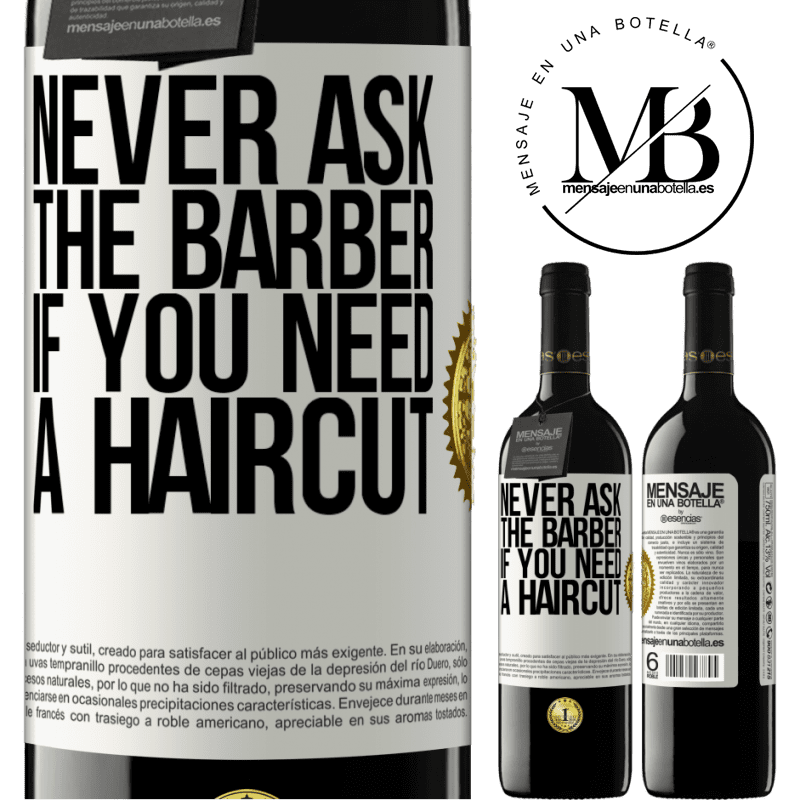 24,95 € Free Shipping | Red Wine RED Edition Crianza 6 Months Never ask the barber if you need a haircut White Label. Customizable label Aging in oak barrels 6 Months Harvest 2019 Tempranillo
