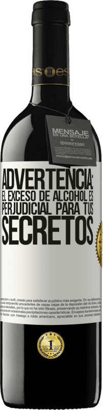 «Advertencia: El exceso de alcohol es perjudicial para tus secretos» Edición RED MBE Reserva