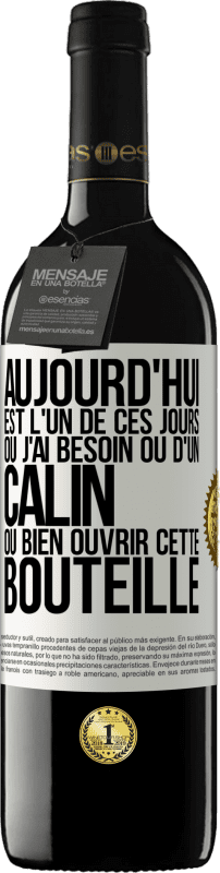 39,95 € | Vin rouge Édition RED MBE Réserve Aujourd'hui est l'un de ces jours où j'ai besoin ou d'un câlin ou bien ouvrir cette bouteille Étiquette Blanche. Étiquette personnalisable Réserve 12 Mois Récolte 2015 Tempranillo