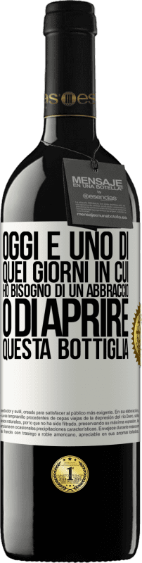 39,95 € Spedizione Gratuita | Vino rosso Edizione RED MBE Riserva Oggi è uno di quei giorni in cui ho bisogno di un abbraccio o di aprire questa bottiglia Etichetta Bianca. Etichetta personalizzabile Riserva 12 Mesi Raccogliere 2016 Tempranillo