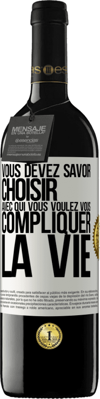 39,95 € Envoi gratuit | Vin rouge Édition RED MBE Réserve Vous devez savoir choisir avec qui vous voulez vous compliquer la vie Étiquette Blanche. Étiquette personnalisable Réserve 12 Mois Récolte 2014 Tempranillo