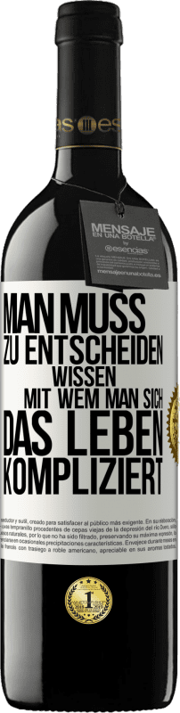 39,95 € | Rotwein RED Ausgabe MBE Reserve Man muss zu entscheiden wissen, mit wem man sich das Leben kompliziert Weißes Etikett. Anpassbares Etikett Reserve 12 Monate Ernte 2015 Tempranillo