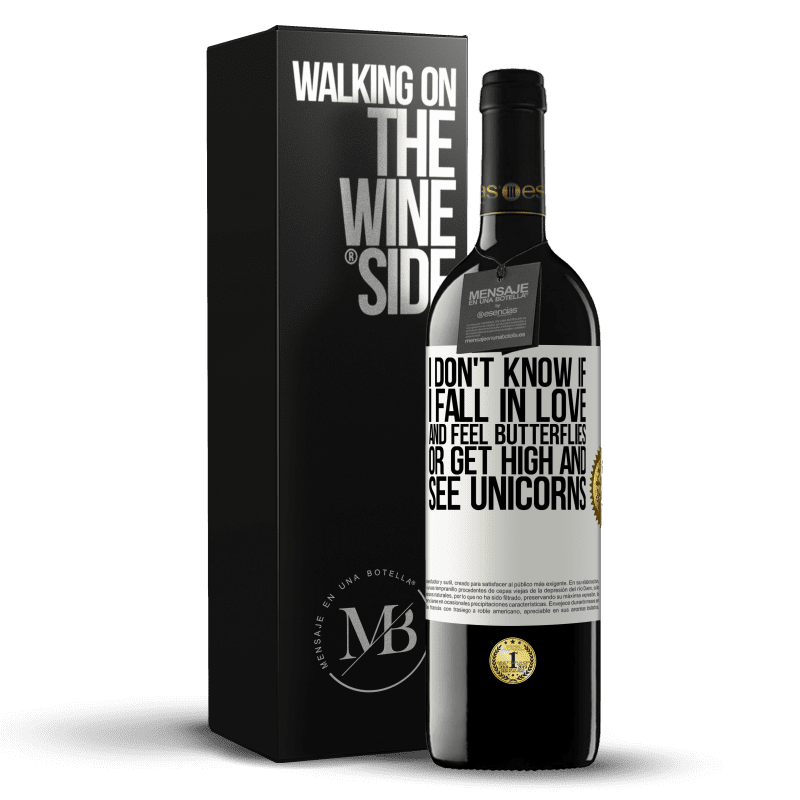 39,95 € Free Shipping | Red Wine RED Edition MBE Reserve I don't know if I fall in love and feel butterflies or get high and see unicorns White Label. Customizable label Reserve 12 Months Harvest 2014 Tempranillo